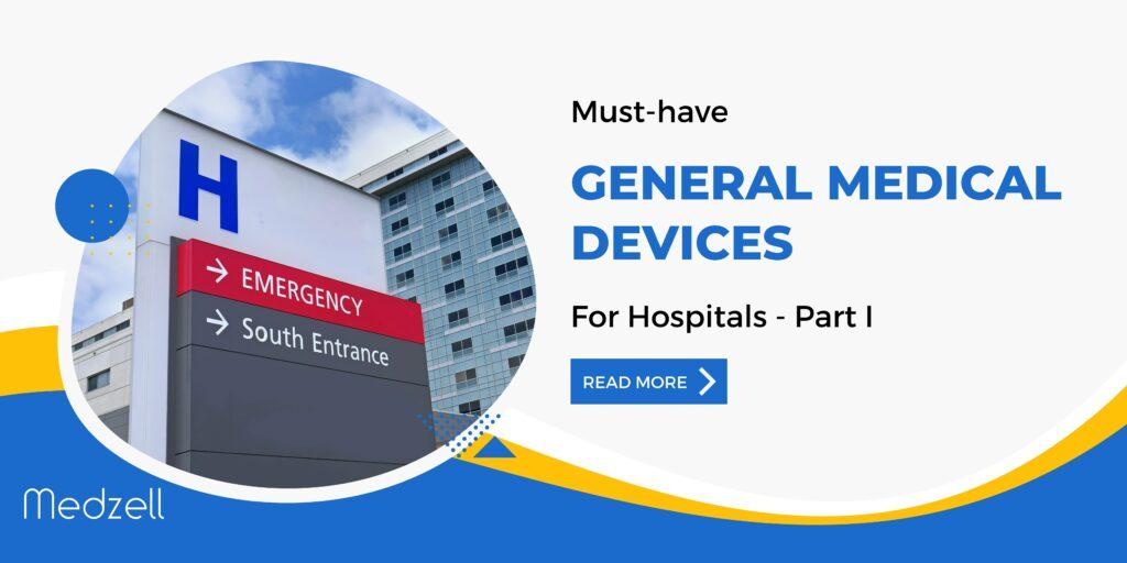 Must-Have General Medical Devices for Hospitals – Part 1