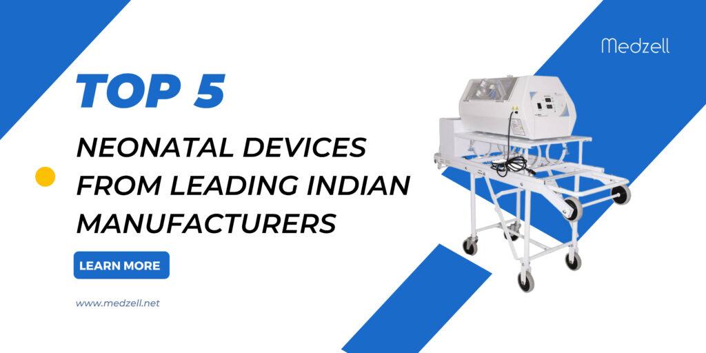 Top 5 Neonatal Equipment and Consumables from Leading Indian Manufacturers