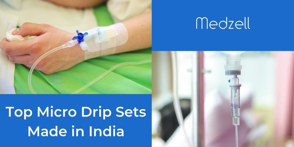 Micro Drip Sets: Uses, Advantages, and Made-in-India Devices